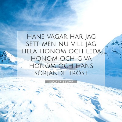 Picture 07 - Jesaja 57:18 SV1917 - Hans vägar har jag sett, men nu vill jag hela - Bible Verse Picture