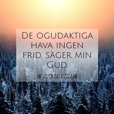 Picture 07 - Jesaja 57:21 SV1917 - De ogudaktiga hava ingen frid, säger min - Bible Verse Picture