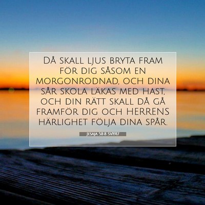 Picture 07 - Jesaja 58:8 SV1917 - Då skall ljus bryta fram för dig såsom en - Bible Verse Picture