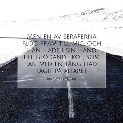 Picture 07 - Jesaja 6:6 SV1917 - Men en av seraferna flög fram till mig, och han - Bible Verse Picture