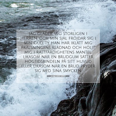 Picture 07 - Jesaja 61:10 SV1917 - Jag gläder mig storligen i HERREN, och min själ - Bible Verse Picture