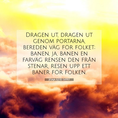 Picture 07 - Jesaja 62:10 SV1917 - Dragen ut, dragen ut genom portarna, bereden väg - Bible Verse Picture