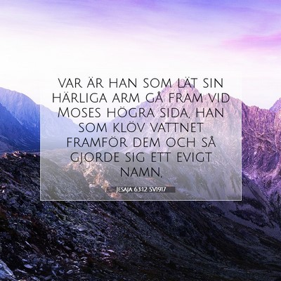 Picture 07 - Jesaja 63:12 SV1917 - var är han som lät sin härliga arm gå fram - Bible Verse Picture
