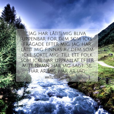 Picture 07 - Jesaja 65:1 SV1917 - Jag har låtit mig bliva uppenbar för dem som - Bible Verse Picture