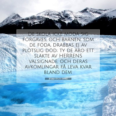 Picture 07 - Jesaja 65:23 SV1917 - De skola icke möda sig förgäves, och barnen, - Bible Verse Picture