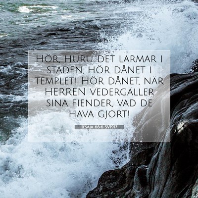 Picture 07 - Jesaja 66:6 SV1917 - Hör, huru det larmar i staden, hör dånet i - Bible Verse Picture