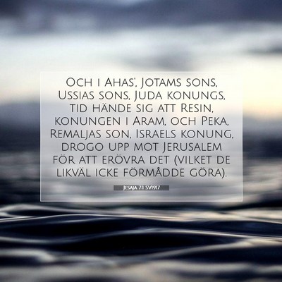 Picture 07 - Jesaja 7:1 SV1917 - Och i Ahas', Jotams sons, Ussias sons, Juda - Bible Verse Picture