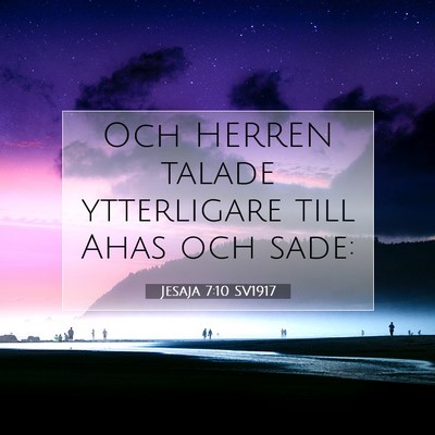 Picture 07 - Jesaja 7:10 SV1917 - Och HERREN talade ytterligare till Ahas och - Bible Verse Picture