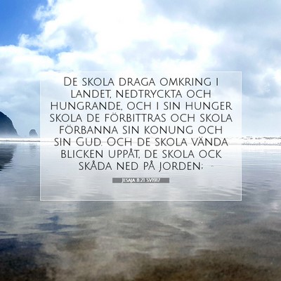 Picture 07 - Jesaja 8:21 SV1917 - De skola draga omkring i landet, nedtryckta och - Bible Verse Picture