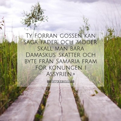 Picture 07 - Jesaja 8:4 SV1917 - Ty förrän gossen kan säga 'fader' och 'moder' - Bible Verse Picture