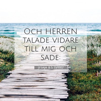 Picture 07 - Jesaja 8:5 SV1917 - Och HERREN talade vidare till mig och - Bible Verse Picture