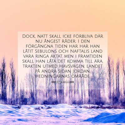 Picture 07 - Jesaja 9:1 SV1917 - Dock, natt skall icke förbliva där nu ångest - Bible Verse Picture