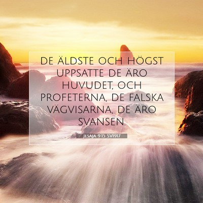 Picture 07 - Jesaja 9:15 SV1917 - de äldste och högst uppsatte de äro huvudet, - Bible Verse Picture