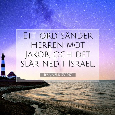 Picture 07 - Jesaja 9:8 SV1917 - Ett ord sänder Herren mot Jakob, och det slår - Bible Verse Picture