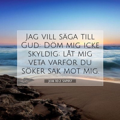 Picture 07 - Job 10:2 SV1917 - Jag vill säga till Gud: Döm mig icke skyldig; - Bible Verse Picture