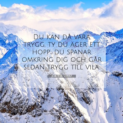 Picture 07 - Job 11:18 SV1917 - Du kan då vara trygg, ty du äger ett hopp; du - Bible Verse Picture