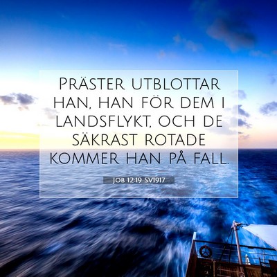 Picture 07 - Job 12:19 SV1917 - Präster utblottar han, han för dem i - Bible Verse Picture