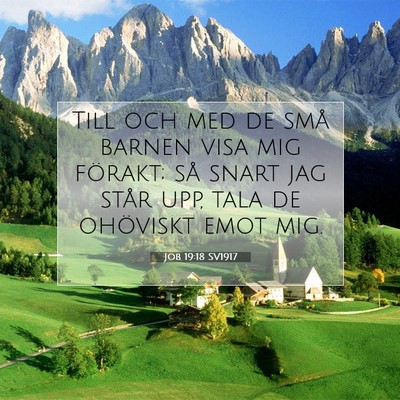 Picture 07 - Job 19:18 SV1917 - Till och med de små barnen visa mig förakt; så - Bible Verse Picture