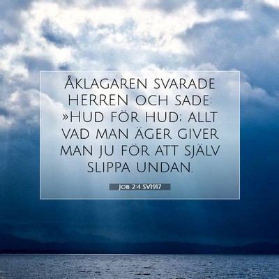 Picture 07 - Job 2:4 SV1917 - Åklagaren svarade HERREN och sade: »Hud för - Bible Verse Picture