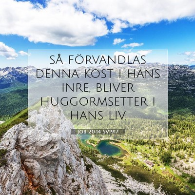 Picture 07 - Job 20:14 SV1917 - så förvandlas denna kost i hans inre, bliver - Bible Verse Picture