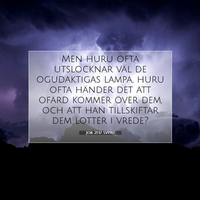 Picture 07 - Job 21:17 SV1917 - Men huru ofta utslocknar väl de ogudaktigas - Bible Verse Picture