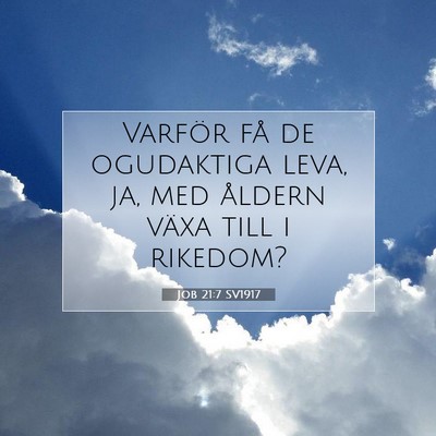 Picture 07 - Job 21:7 SV1917 - Varför få de ogudaktiga leva, ja, med åldern - Bible Verse Picture