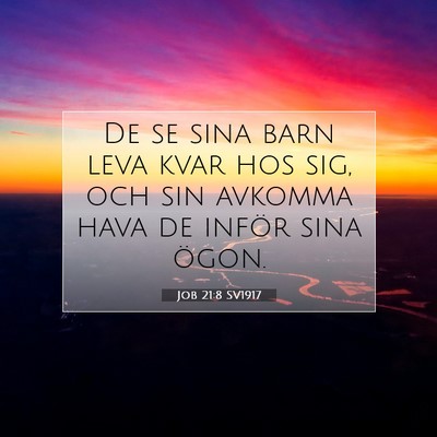 Picture 07 - Job 21:8 SV1917 - De se sina barn leva kvar hos sig, och sin - Bible Verse Picture
