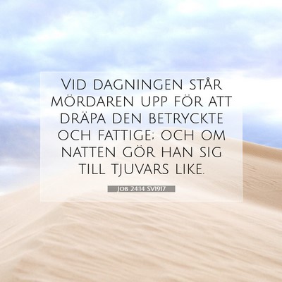 Picture 07 - Job 24:14 SV1917 - Vid dagningen står mördaren upp för att dräpa - Bible Verse Picture