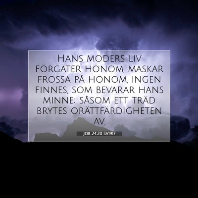 Picture 07 - Job 24:20 SV1917 - Hans moders liv förgäter honom, maskar frossa - Bible Verse Picture