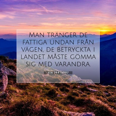Picture 07 - Job 24:4 SV1917 - Man tränger de fattiga undan från vägen, de - Bible Verse Picture
