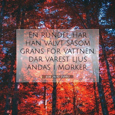 Picture 07 - Job 26:10 SV1917 - En rundel har han välvt såsom gräns för - Bible Verse Picture