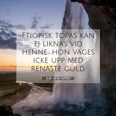 Picture 07 - Job 28:19 SV1917 - Etiopisk topas kan ej liknas vid henne; hon - Bible Verse Picture