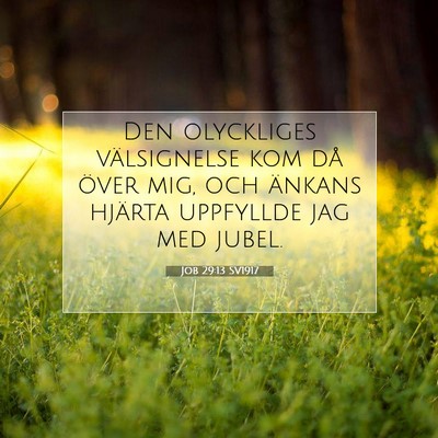 Picture 07 - Job 29:13 SV1917 - Den olyckliges välsignelse kom då över mig, - Bible Verse Picture