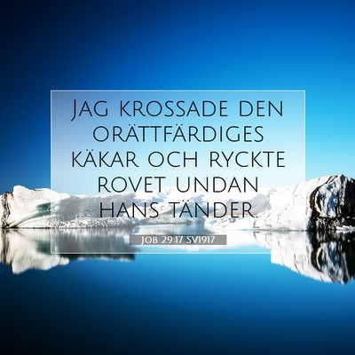 Picture 07 - Job 29:17 SV1917 - Jag krossade den orättfärdiges käkar och - Bible Verse Picture