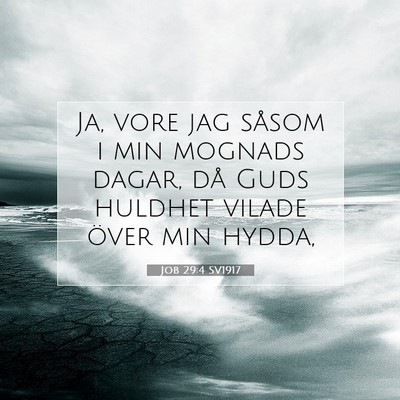 Picture 07 - Job 29:4 SV1917 - Ja, vore jag såsom i min mognads dagar, då Guds - Bible Verse Picture
