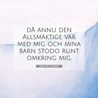 Picture 07 - Job 29:5 SV1917 - då ännu den Allsmäktige var med mig och mina - Bible Verse Picture