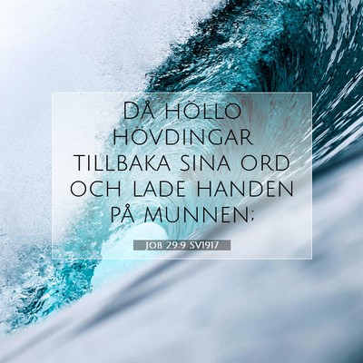 Picture 07 - Job 29:9 SV1917 - Då höllo hövdingar tillbaka sina ord och lade - Bible Verse Picture