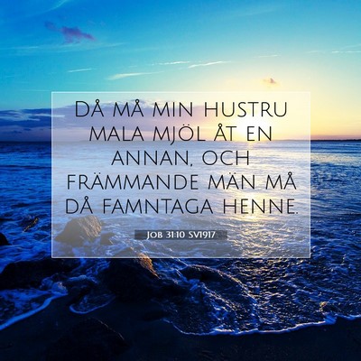 Picture 07 - Job 31:10 SV1917 - Då må min hustru mala mjöl åt en annan, och - Bible Verse Picture