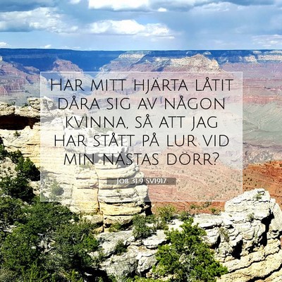 Picture 07 - Job 31:9 SV1917 - Har mitt hjärta låtit dåra sig av någon - Bible Verse Picture