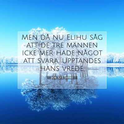 Picture 07 - Job 32:5 SV1917 - Men då nu Elihu såg att de tre männen icke mer - Bible Verse Picture