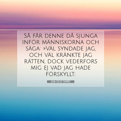 Picture 07 - Job 33:27 SV1917 - Så får denne då sjunga inför människorna och - Bible Verse Picture