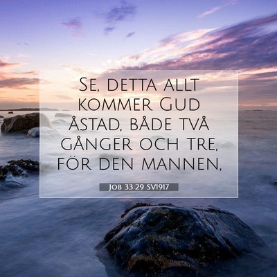 Picture 07 - Job 33:29 SV1917 - Se, detta allt kommer Gud åstad, både två - Bible Verse Picture