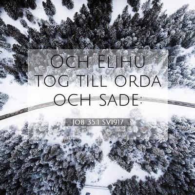 Picture 07 - Job 35:1 SV1917 - Och Elihu tog till orda och - Bible Verse Picture