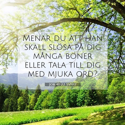 Picture 07 - Job 40:22 SV1917 - Menar du att han skall slösa på dig många - Bible Verse Picture