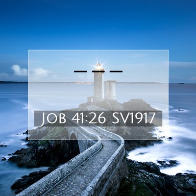 Picture 07 - Job 41:26 SV1917 -  - Bible Verse Picture
