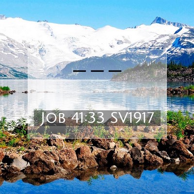 Picture 07 - Job 41:33 SV1917 -  - Bible Verse Picture