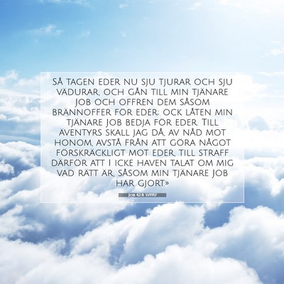 Picture 07 - Job 42:8 SV1917 - Så tagen eder nu sju tjurar och sju vädurar, - Bible Verse Picture