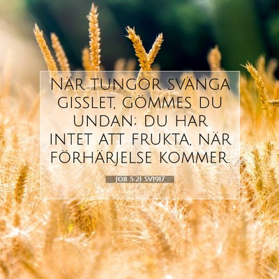 Picture 07 - Job 5:21 SV1917 - När tungor svänga gisslet, gömmes du undan; du - Bible Verse Picture