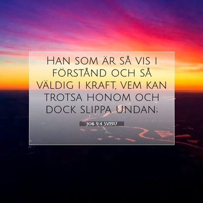 Picture 07 - Job 9:4 SV1917 - Han som är så vis i förstånd och så väldig - Bible Verse Picture