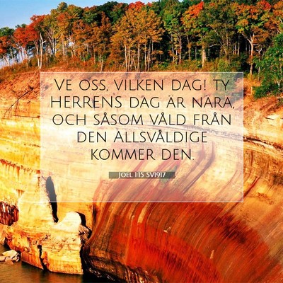 Picture 07 - Joel 1:15 SV1917 - Ve oss, vilken dag! ty HERRENS dag är nära, och - Bible Verse Picture